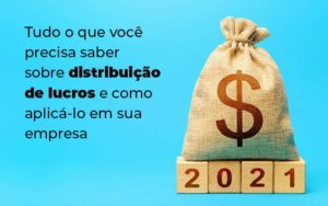 Tudo O Que Voce Precisa Saber Sobre Distribuicao De Lucros E Como Aplicalo Em Sua Empresa Blog 1 (1) - Acertha Contabilidade