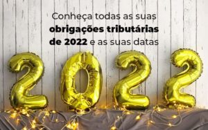 Conheca Todas As Obrigacoes Tributarias De 2022 E As Suas Datas Blog (1) - Acertha Contabilidade