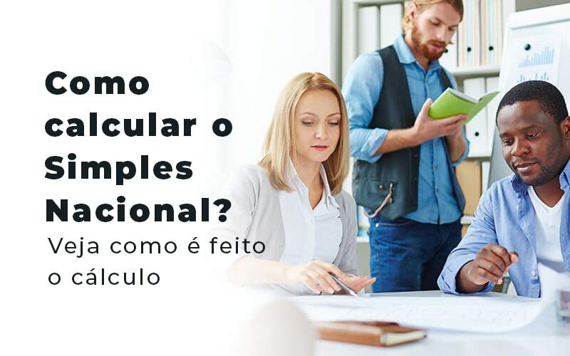 Como Calcular O Simples Nacional Veja Como E Feito O Calculo Blog - Quero montar uma empresa